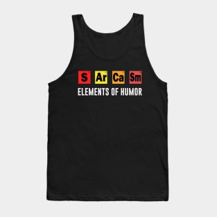 Elements of Humor - Chemistry - SARCASM tshirt Tank Top